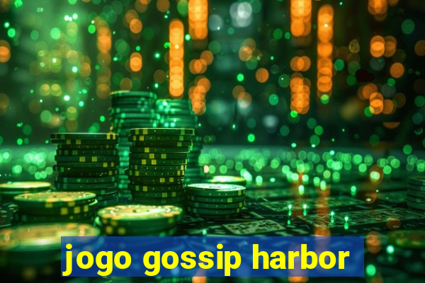 jogo gossip harbor